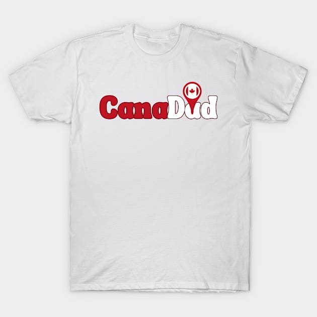 CanaDad , Canada Day, Proud to be Canadian ,Canadian Dad, Gift for Father Birthday, Canada Day Celebration T-Shirt by Stylish Dzign